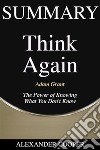 Summary of Think Againby Adam Grant - The Power of Knowing What You Don’t Know - A Comprehensive Summary. E-book. Formato EPUB ebook