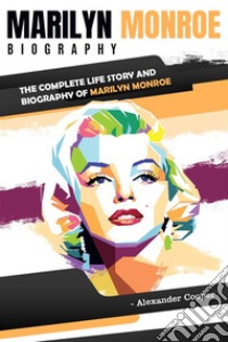 Marilyn Monroe Biographyby Alexander Cooper - The Complete Life Story and Biography of Marilyn Monroe. E-book. Formato EPUB ebook di Alexander Cooper