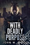 With Deadly Purpose. E-book. Formato EPUB ebook