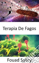 Terapia De FagosAlternativa a los antibióticos cuando las superbacterias se vuelven inmunes. E-book. Formato EPUB ebook