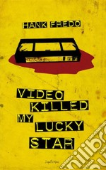 Video Killed my Lucky Star. E-book. Formato EPUB ebook