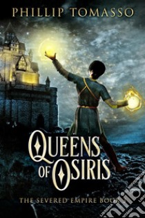 Queens Of Osiris. E-book. Formato EPUB ebook di Phillip Tomasso