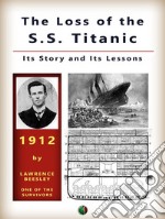 The Loss of the S. S. TitanicIts Story and Its Lessons. E-book. Formato EPUB