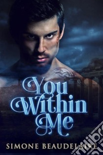 You Within Me. E-book. Formato EPUB ebook di Simone Beaudelaire