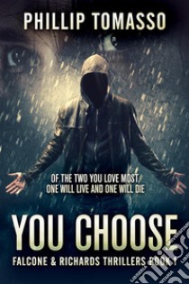 You Choose. E-book. Formato EPUB ebook di Phillip Tomasso