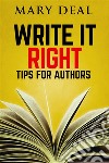 Write It RightTips for Authors. E-book. Formato EPUB ebook di Mary Deal