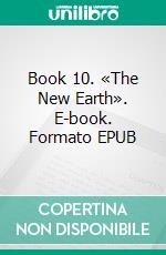 Book 10. «The New Earth». E-book. Formato EPUB ebook di Oris Oris