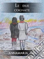 Le due cognate. E-book. Formato EPUB ebook