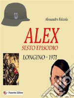 Alex Sesto EpisodioLongino - 1971. E-book. Formato EPUB ebook