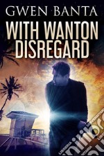 With Wanton Disregard. E-book. Formato EPUB ebook