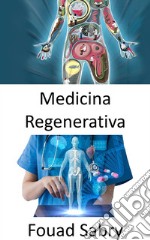 Medicina RegenerativaRestaurar la función del órgano perdida debido al envejecimiento, enfermedad, daño o defectos. E-book. Formato EPUB ebook