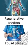 Regenerative MedizinWiederherstellung der Organfunktion, die aufgrund von Alterung, Krankheit, Beschädigung oder Defekten verloren gegangen ist. E-book. Formato EPUB ebook