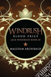 Windrush - Blood Price. E-book. Formato EPUB ebook di Malcolm Archibald