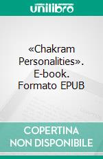 «Chakram Personalities». E-book. Formato EPUB ebook di Oris Oris