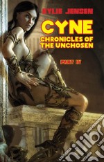 CYNE - The Unchosen (Part IV). E-book. Formato EPUB ebook