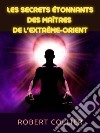 Les secrets étonnants des maîtres  de l&apos;Extrême-Orient (Traduit). E-book. Formato EPUB ebook