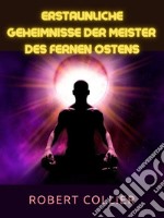 Erstaunliche Geheimnisse der Meister  des Fernen Ostens (Übersetzt). E-book. Formato EPUB ebook