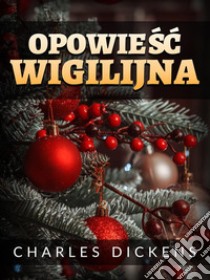 Opowiesc Wigilijna. E-book. Formato EPUB ebook di Charles Dickens