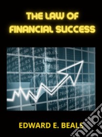 The Law of Financial Success. E-book. Formato EPUB ebook di Beals E. Edward