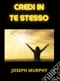 Credi in Te stesso (Tradotto). E-book. Formato EPUB ebook di Joseph Murphy