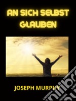 An sich selbst glauben (Übersetzt). E-book. Formato EPUB ebook