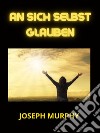 An sich selbst glauben (Übersetzt). E-book. Formato EPUB ebook