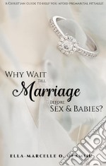 Why Wait Till Marriage Before Sex &amp; Babies?. E-book. Formato EPUB