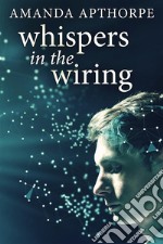 Whispers In The Wiring. E-book. Formato EPUB ebook