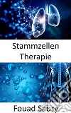 Stammzellen TherapieReparatur beschädigter Zellen zur Behandlung oder Vorbeugung einer Krankheit. E-book. Formato EPUB ebook