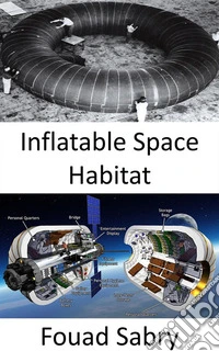 Inflatable Space HabitatIs the future space station going to be constructed of fabric?. E-book. Formato EPUB ebook
