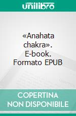 «Anahata chakra». E-book. Formato EPUB ebook