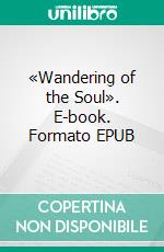 «Wandering of the Soul». E-book. Formato EPUB ebook di Oris Oris