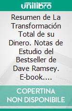 Resumen de La Transformación Total de su Dinero. Notas de Estudio del Bestseller de Dave Ramsey. E-book. Formato EPUB ebook