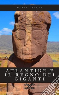 Atlantide e il regno dei giganti. E-book. Formato EPUB ebook di Denise Saurat