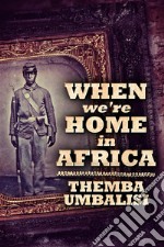 When We&apos;re Home In Africa. E-book. Formato EPUB ebook