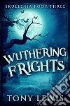 Wuthering Frights. E-book. Formato EPUB ebook di Tony Lewis