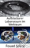 Aufblasbarer Lebensraum Im WeltraumWird die zukünftige Raumstation aus Stoff gebaut?. E-book. Formato EPUB ebook