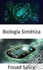 Biología SintéticaRediseñando organismos para que tengan nuevas habilidades. E-book. Formato EPUB ebook