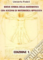 Breve storia della matematica con accenni di matematica applicata Edizione 1. E-book. Formato EPUB