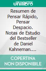 Resumen de Pensar Rápido, Pensar Despacio. Notas de Estudio del Bestseller de Daniel Kahneman. E-book. Formato EPUB ebook