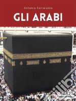 Gli Arabi. E-book. Formato EPUB ebook