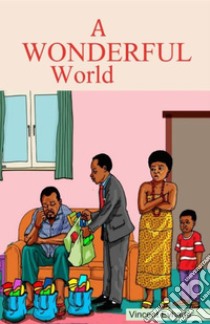 A Wonderful World. E-book. Formato EPUB ebook di Vincent Evhade