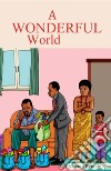 A Wonderful World. E-book. Formato EPUB ebook di Vincent Evhade