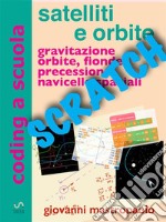 Satelliti e orbite con ScratchAstronautica con simulazioni numeriche. E-book. Formato PDF ebook