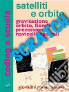 Satelliti e orbite con ScratchAstronautica con simulazioni numeriche. E-book. Formato PDF ebook