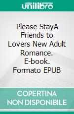 Please StayA Friends to Lovers New Adult Romance. E-book. Formato EPUB ebook di Toni Denise