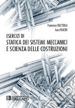 Esercizi di Statica dei Sistemi Meccanici e Scienza delle Costruzioni. E-book. Formato PDF ebook