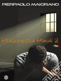 Piazzetta Paoli 2. E-book. Formato EPUB ebook di Pierpaolo Maiorano