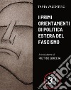 I primi orientamenti di politica estera del fascismosaggio. E-book. Formato EPUB ebook di Tania Valentino