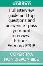 Full interview guide and top questions and answers to pass your next interview. E-book. Formato EPUB ebook